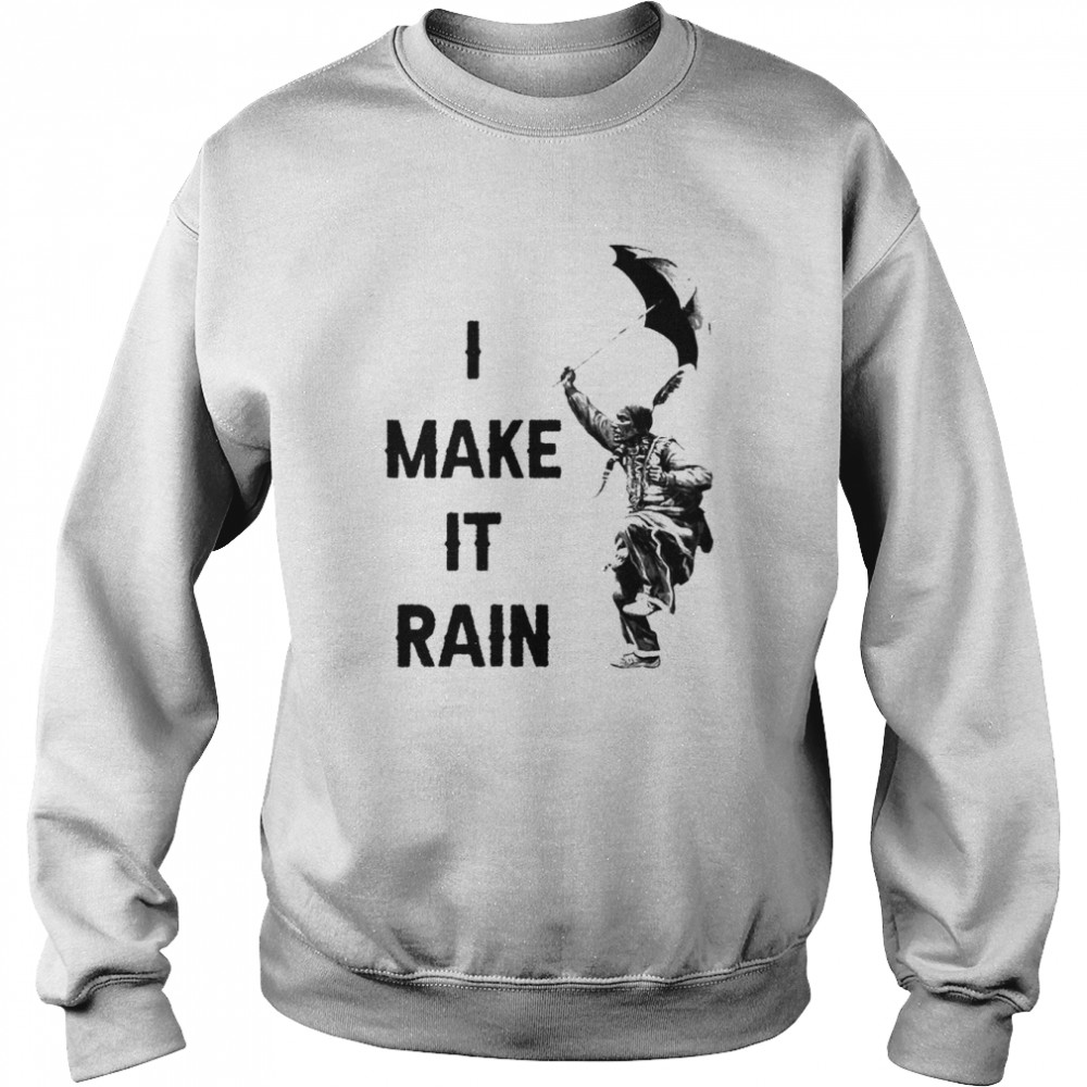 Native America I make it rain shirt Unisex Sweatshirt