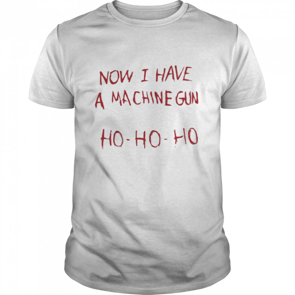 now I Have A Machine Gun Ho Ho Ho  Classic Men's T-shirt
