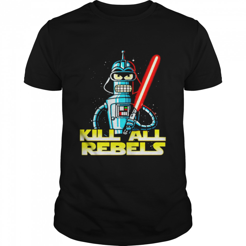 Star Wars Darth Bender kill a rebels shirt