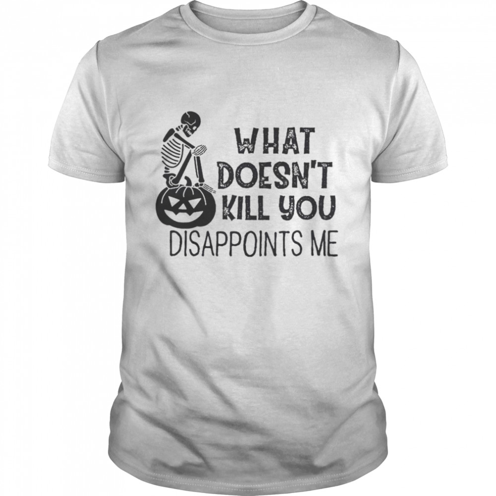 What doesn’t kill you disappoints me Halloween shirt Classic Men's T-shirt
