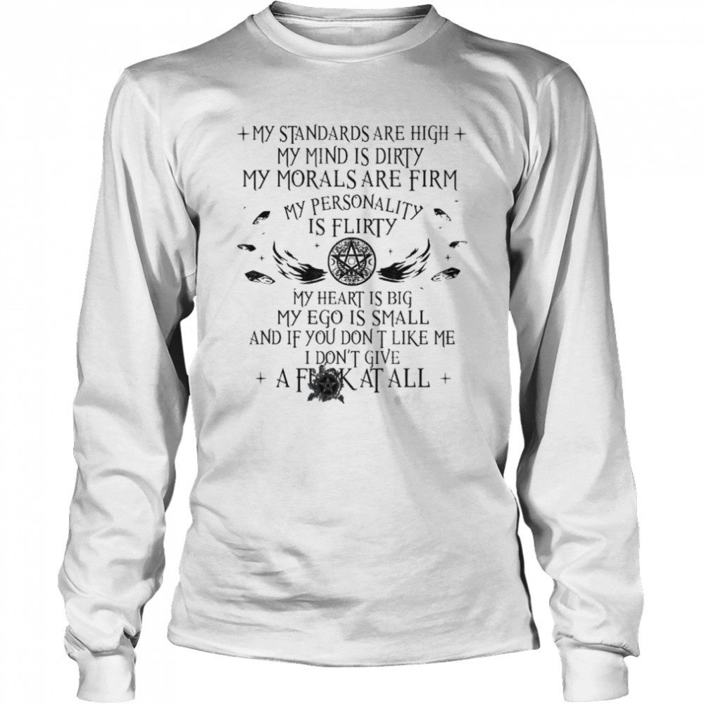 Witch my standards are high my mind is dirty my morals are firm shirt Long Sleeved T-shirt