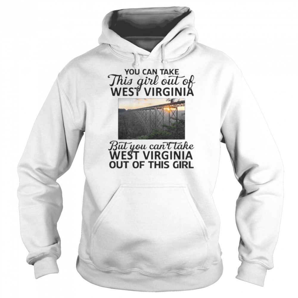 You Can Take This Girl Out Of West Virginia  Unisex Hoodie