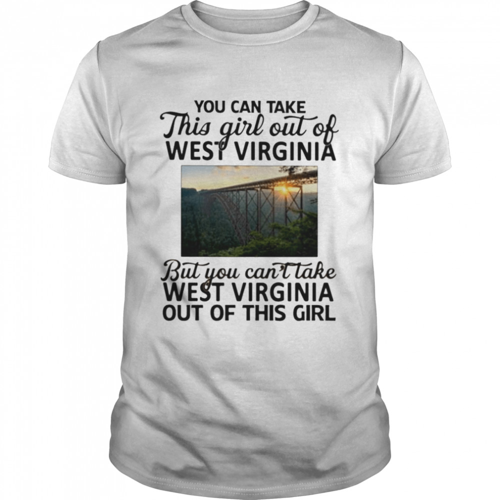 You can take this girl out of West Virginia but you can’t take West Virginia shirt Classic Men's T-shirt