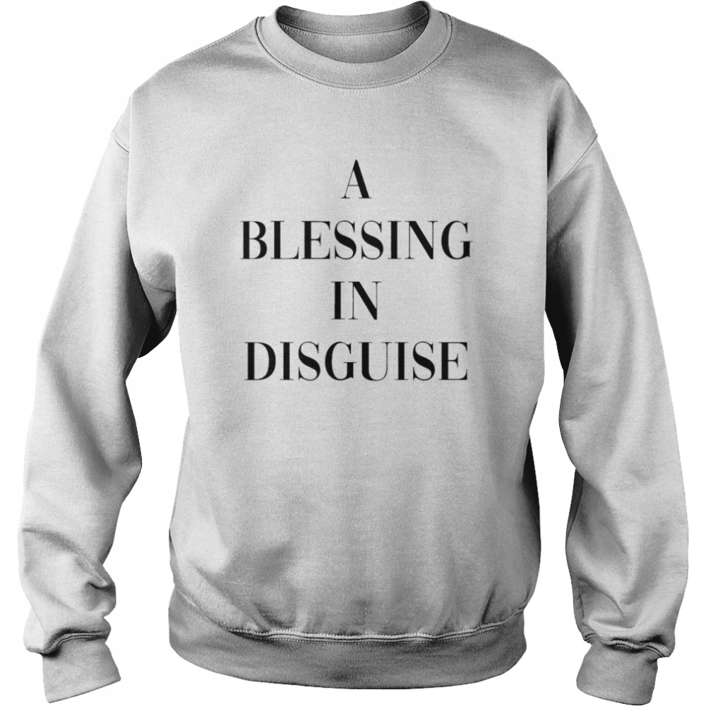 A blessing in disguise Tee  Unisex Sweatshirt