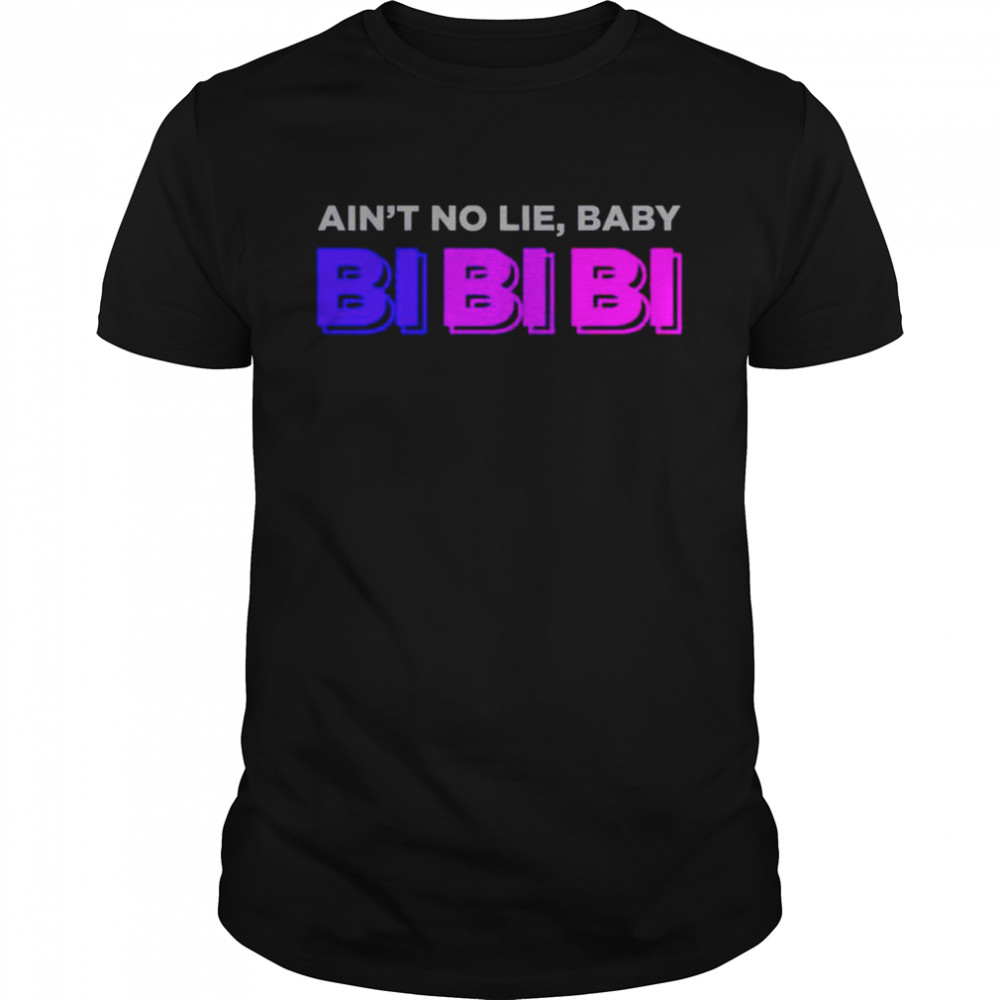 Ain’t No Lie Baby Bi Bi Bi shirt Classic Men's T-shirt