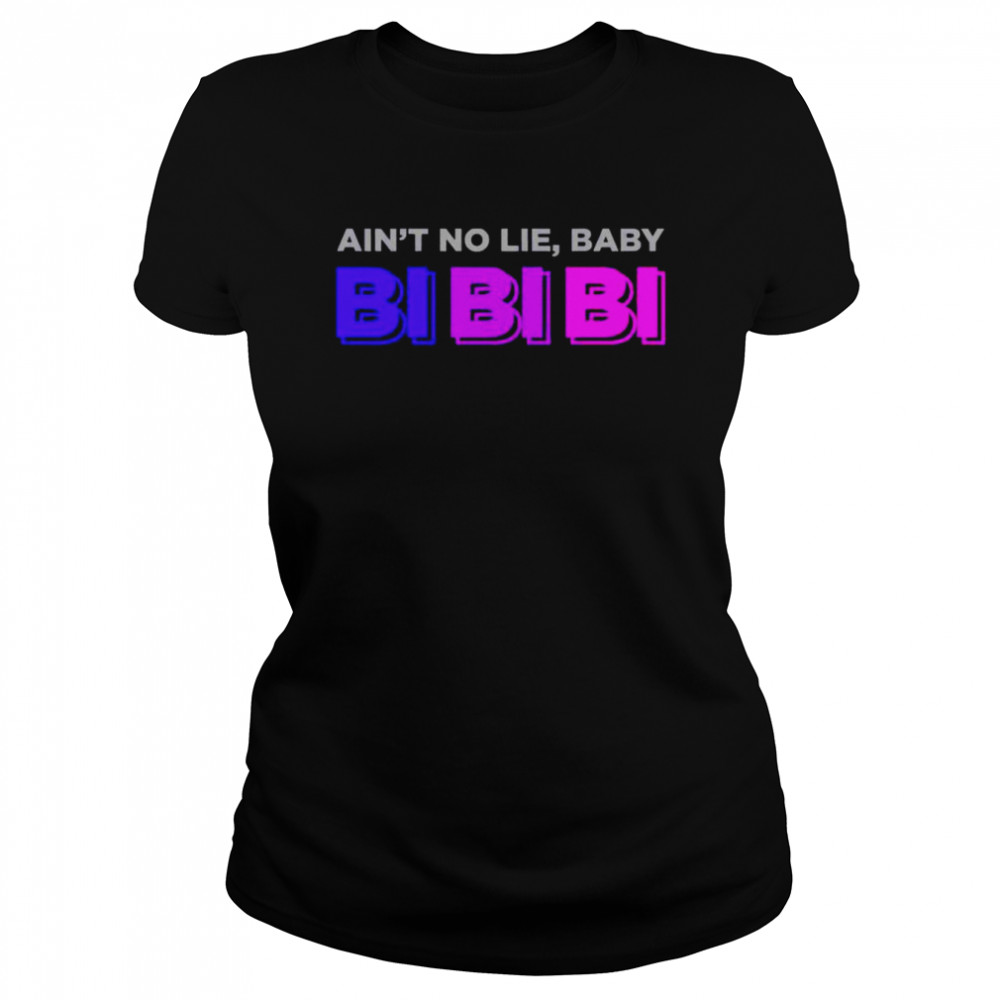 Ain’t No Lie Baby Bi Bi Bi shirt Classic Women's T-shirt