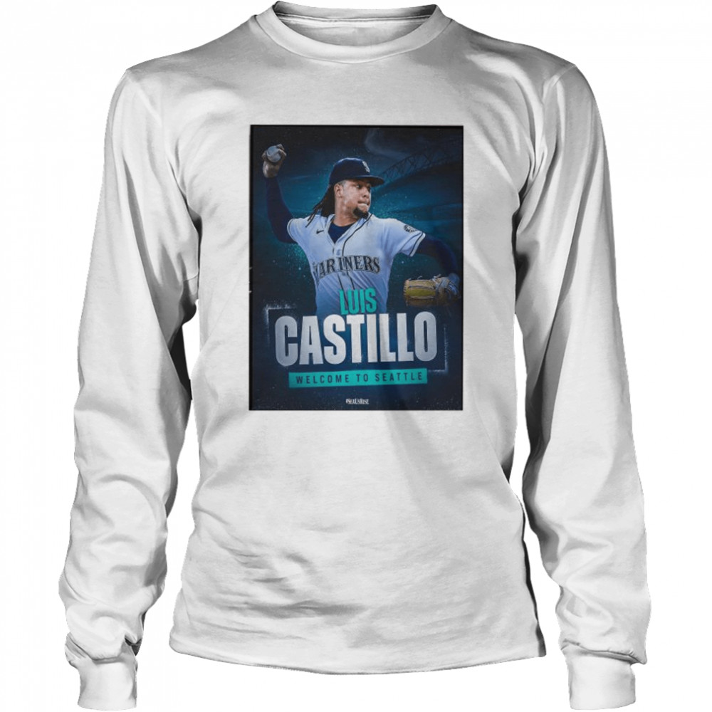 All star rhp luis castillo welcome to seattle mariners art shirt Long Sleeved T-shirt