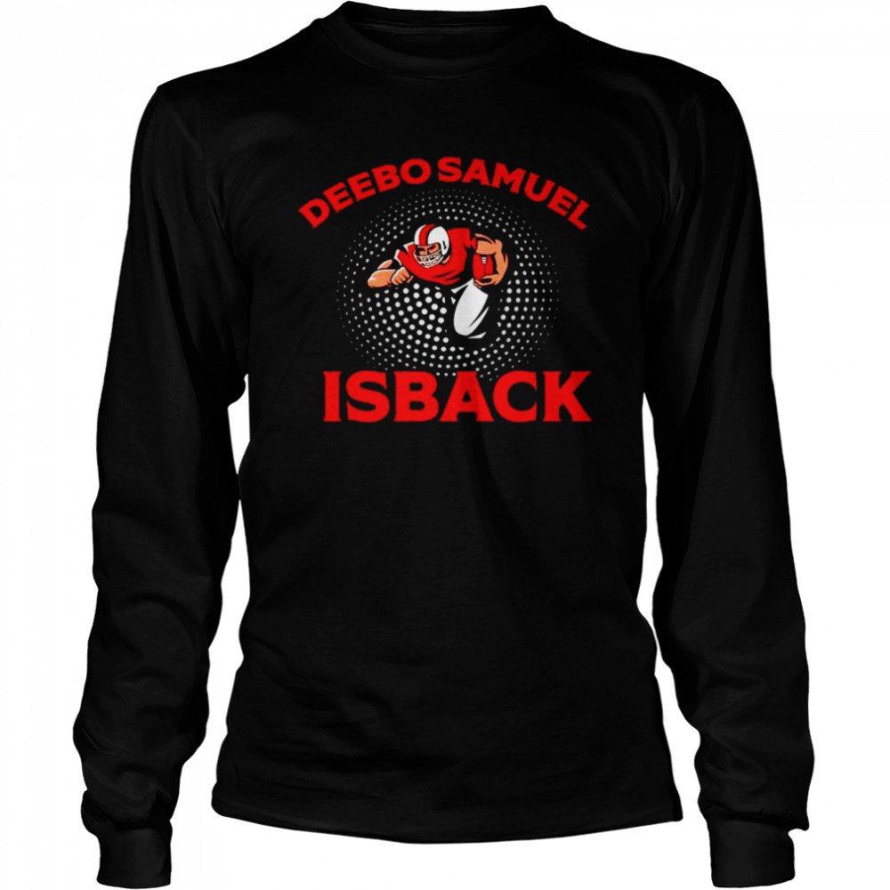American Football Wide Receiver Deebo Samuel Is Back shirt Long Sleeved T-shirt