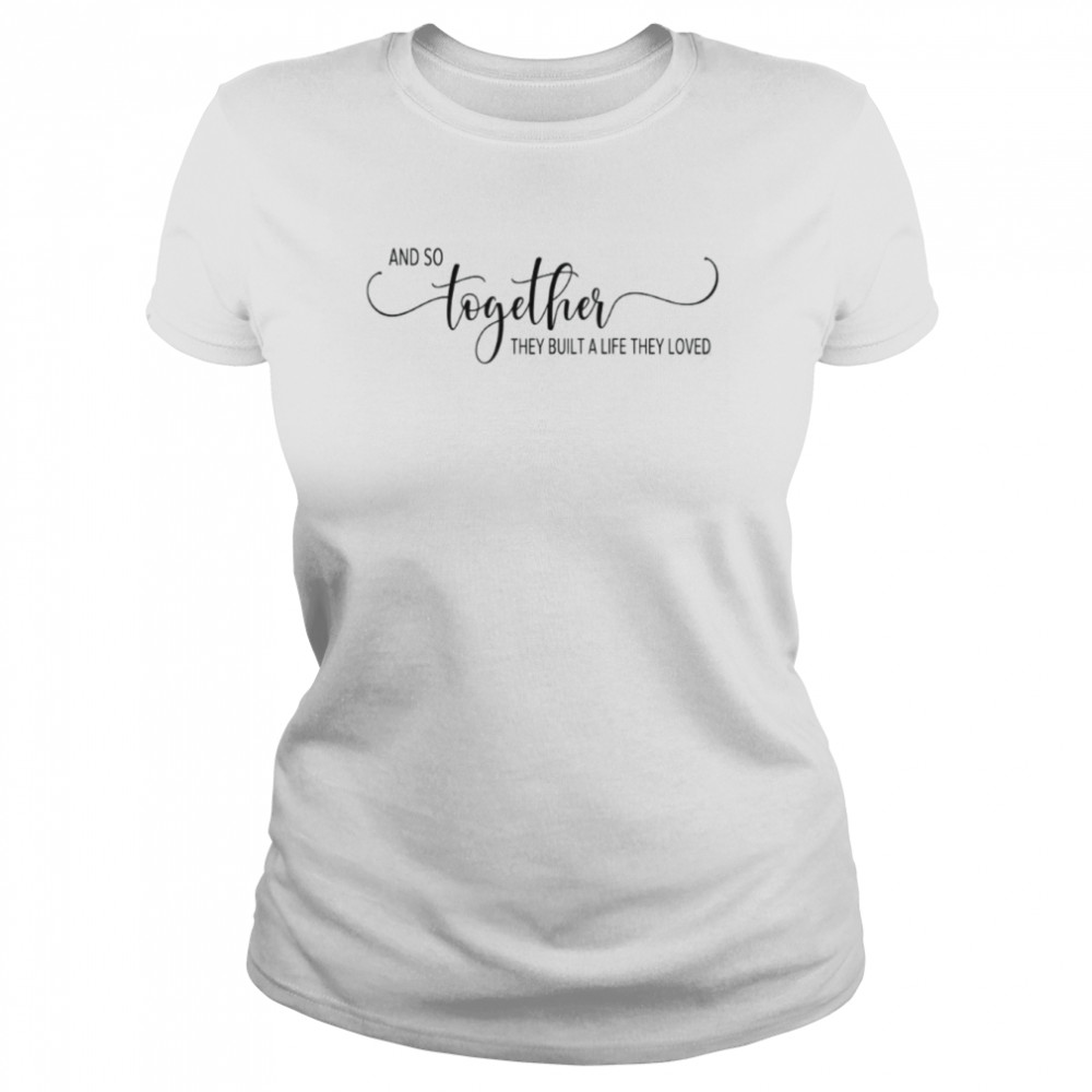 And So Together  Classic Women's T-shirt