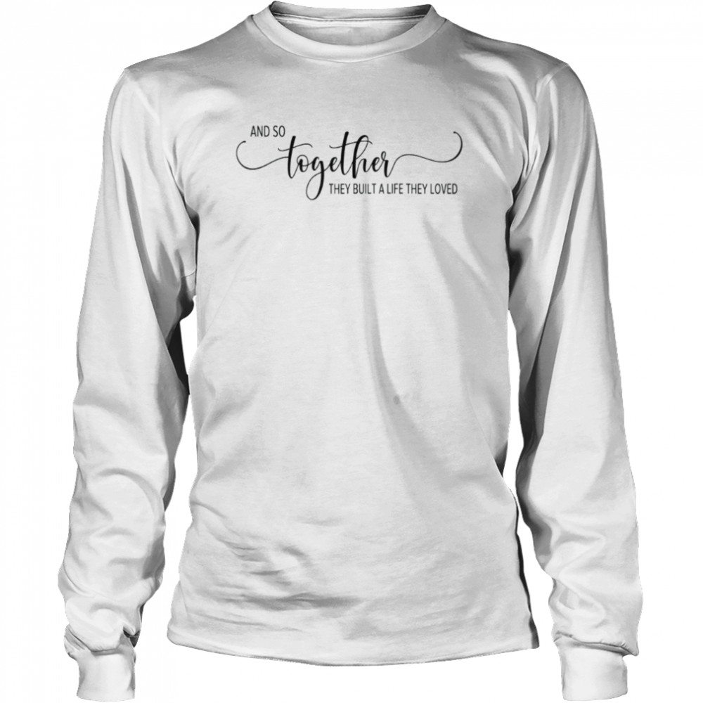 And So Together  Long Sleeved T-shirt