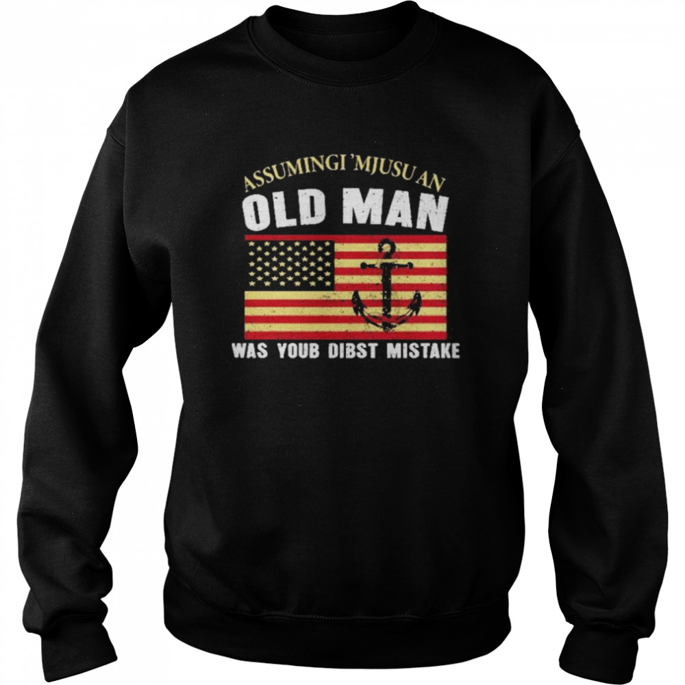 Assumingi ‘Mjusu Old Man Was Your Dibst Mistake  Unisex Sweatshirt