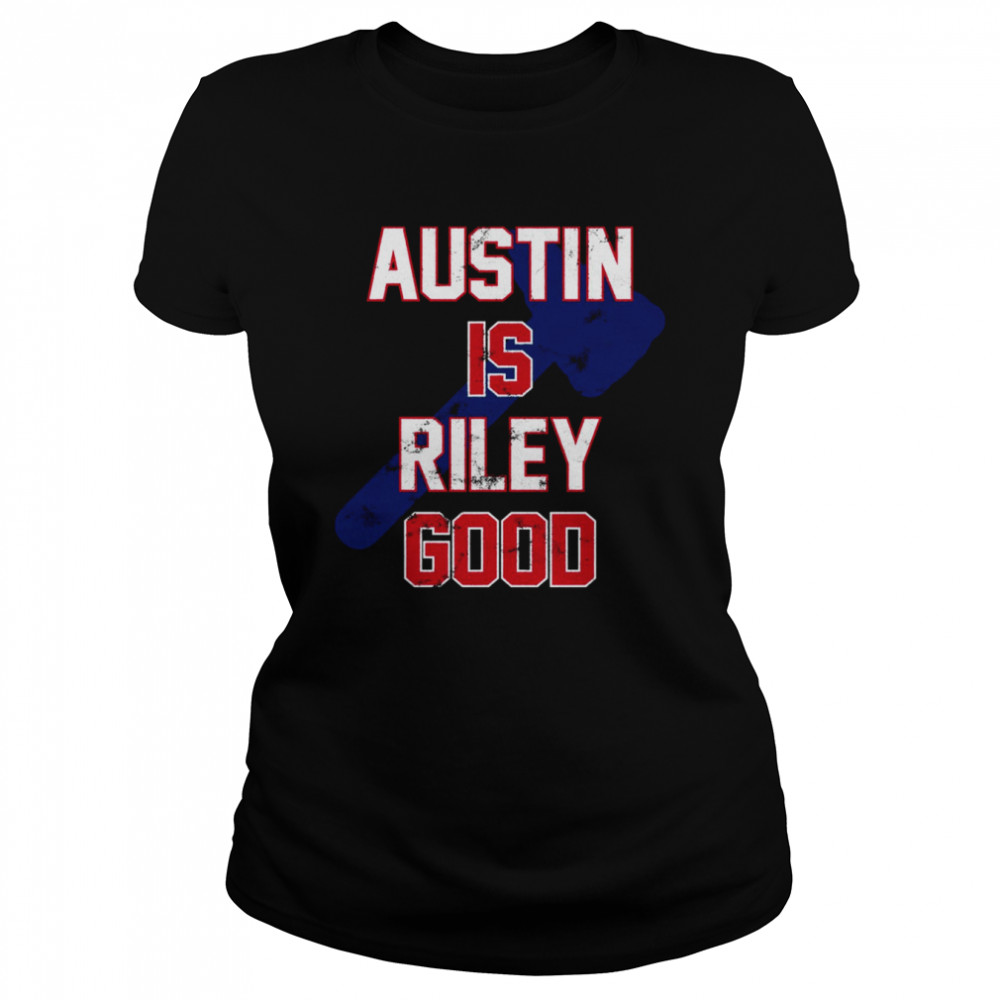 Austin Is Riley Good Austin Riley Fan For Atlanta Baseball Fans shirt Classic Women's T-shirt