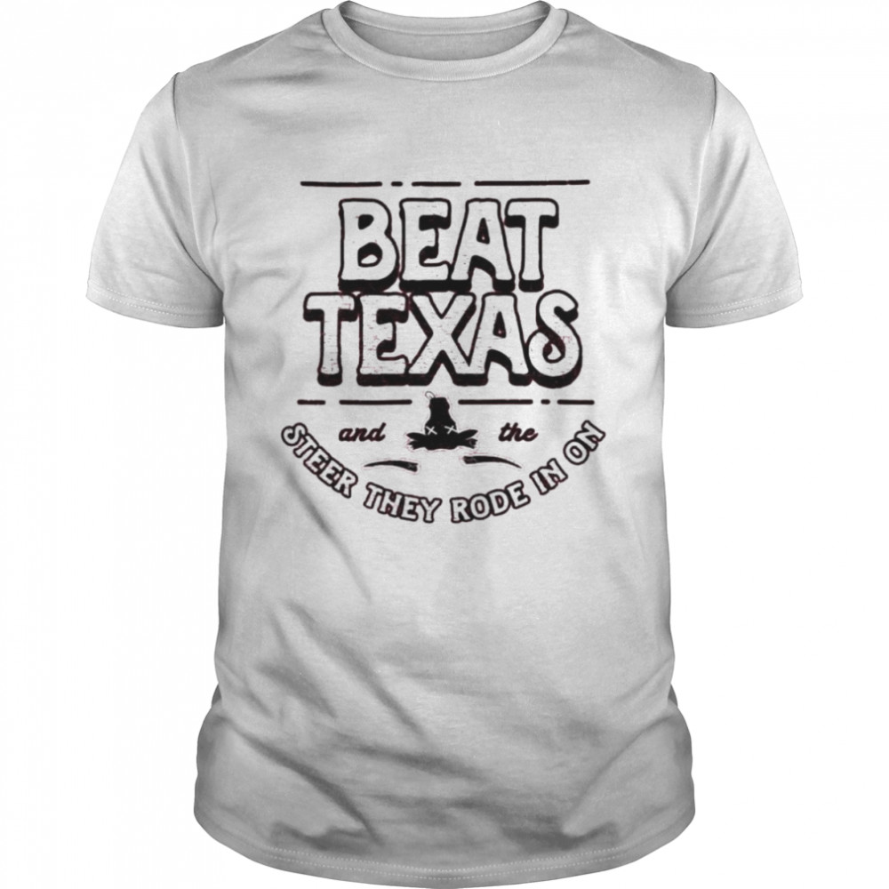 Beat Texas steer they rode in on shirt Classic Men's T-shirt