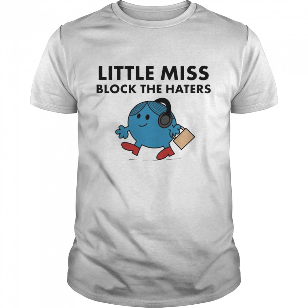 Block The Haters Little Miss Shirt
