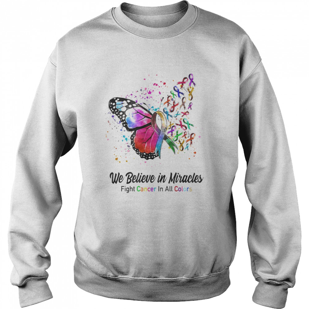 Butterfly We Believe in Miracles Fight Cancer In All Colors  Unisex Sweatshirt
