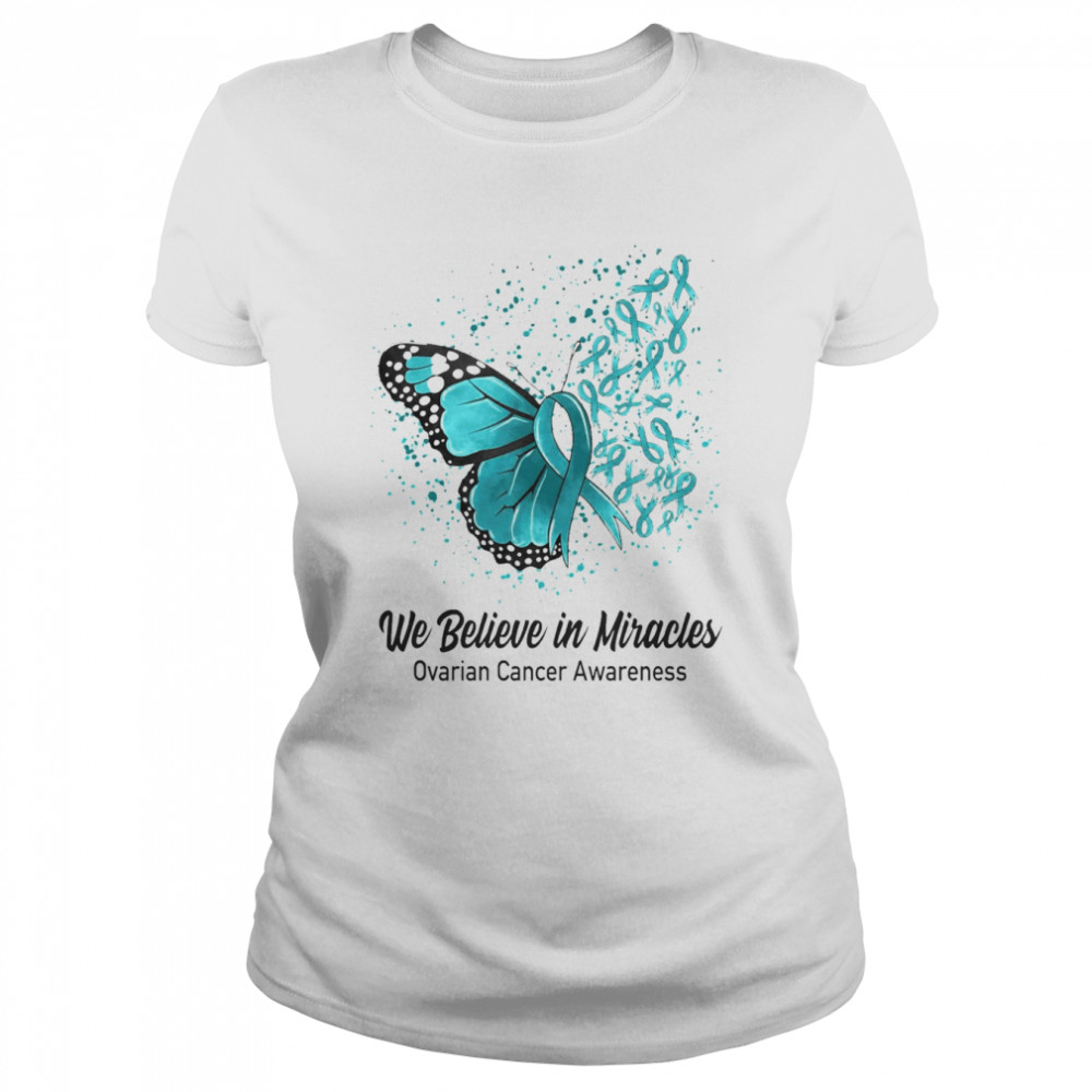 Butterfly We Believe in Miracles Ovarian Cancer Awareness  Classic Women's T-shirt