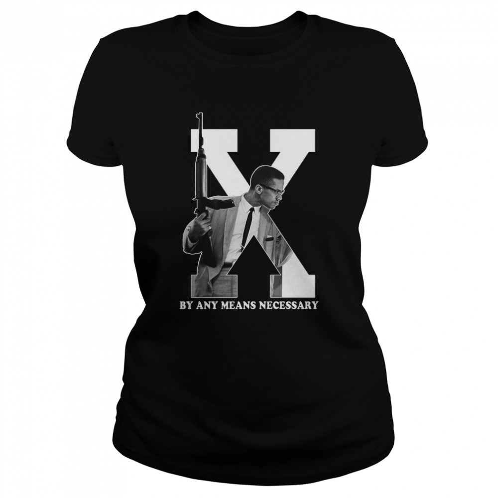 By Any Means Necessary Malcolmsoft shirt Classic Women's T-shirt