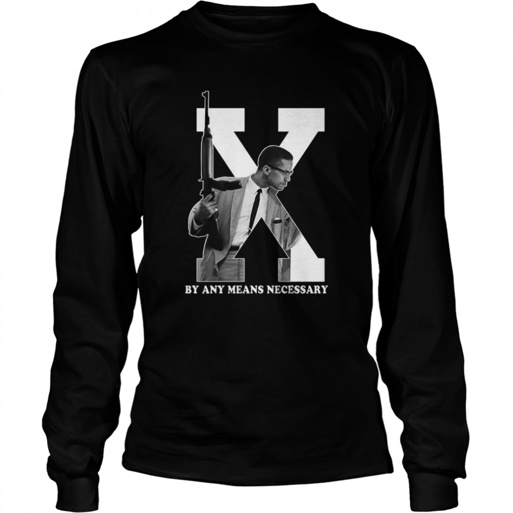 By Any Means Necessary Malcolmsoft shirt Long Sleeved T-shirt