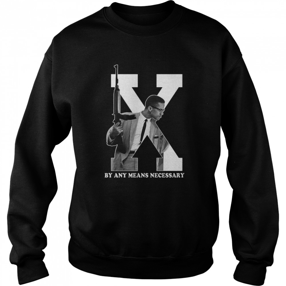By Any Means Necessary Malcolmsoft shirt Unisex Sweatshirt