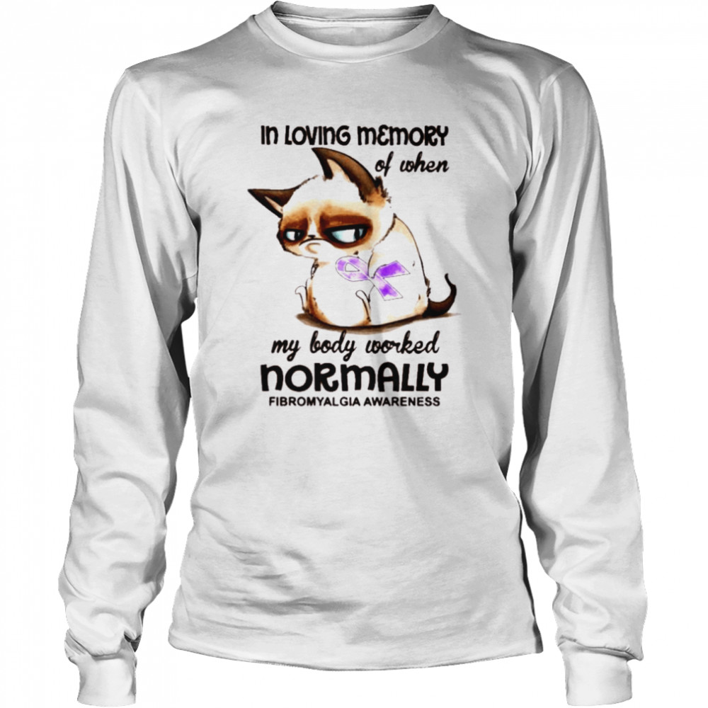 Cat in loving memory of when my body worked normally fibromyalgia awareness shirt Long Sleeved T-shirt