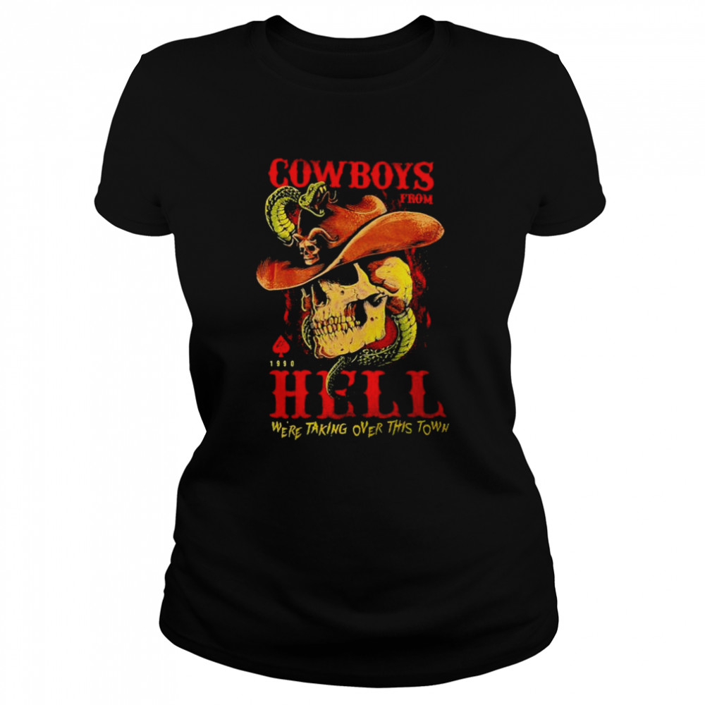 Cowboys from Hell we’re taking over this town shirt Classic Women's T-shirt