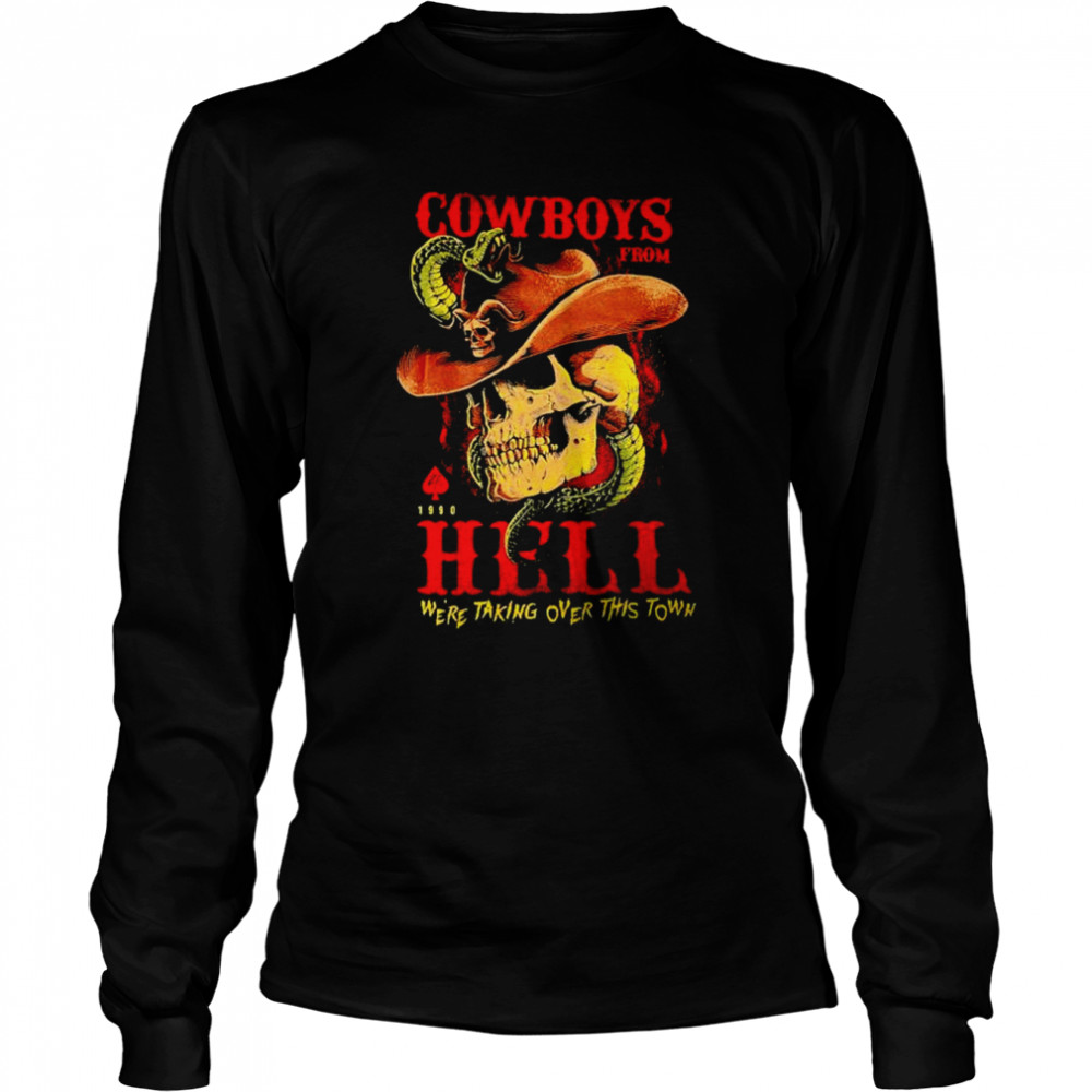 Cowboys from Hell we’re taking over this town shirt Long Sleeved T-shirt