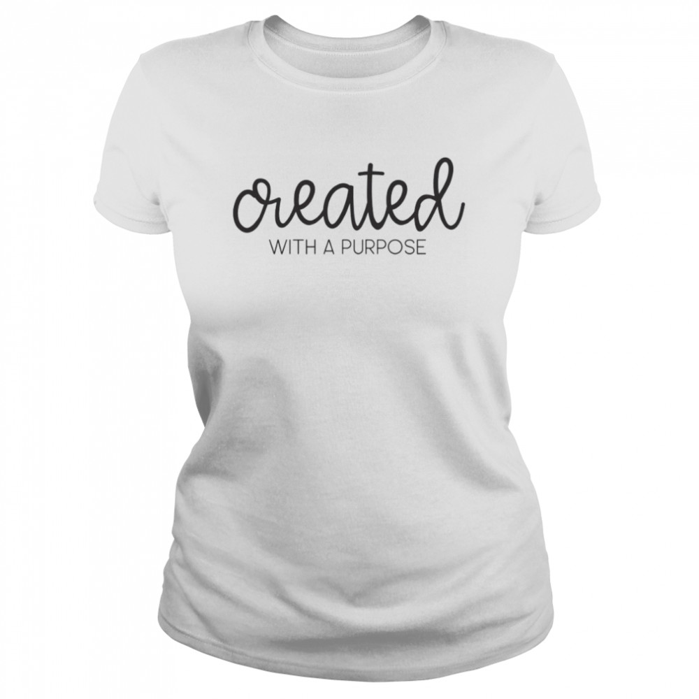 Created with A Purpose T- Classic Women's T-shirt