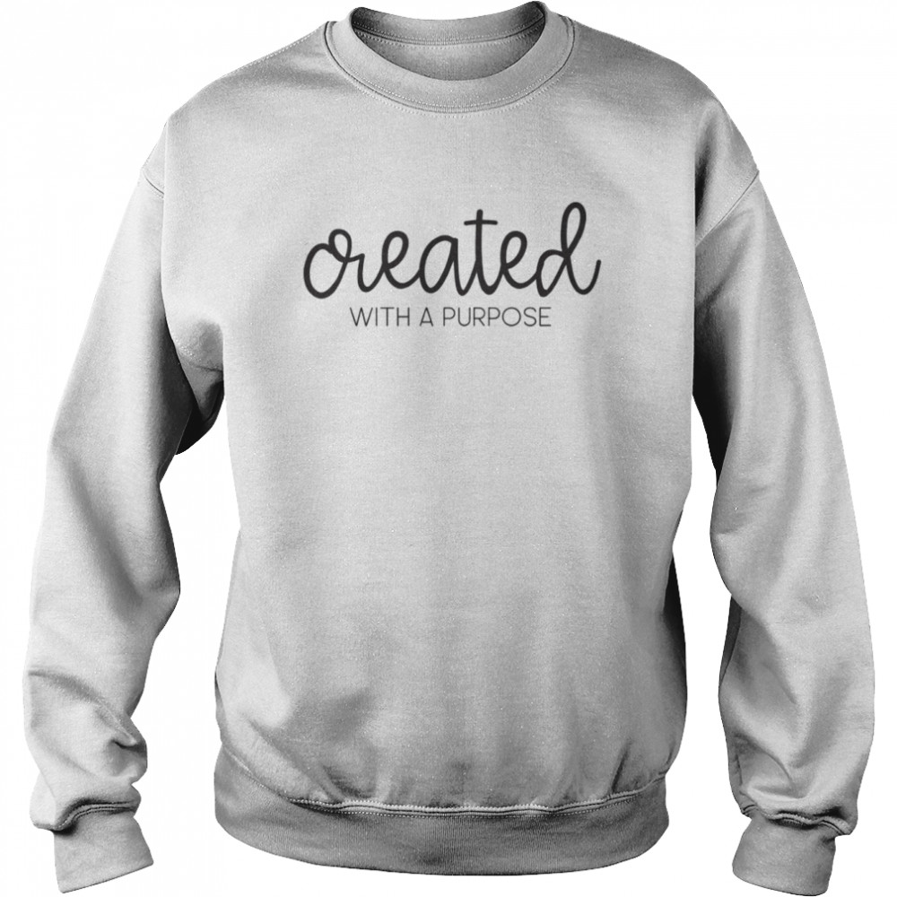Created with A Purpose T- Unisex Sweatshirt