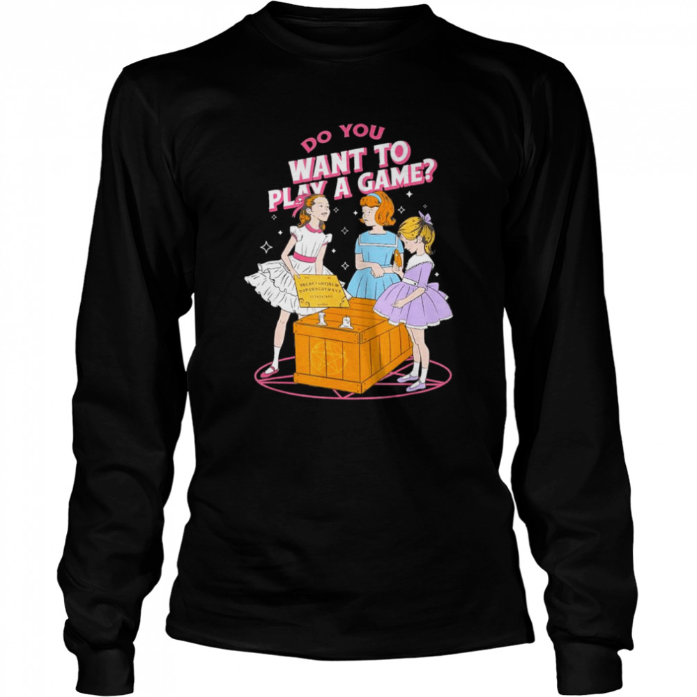 Do you wanna Play a game T- Long Sleeved T-shirt