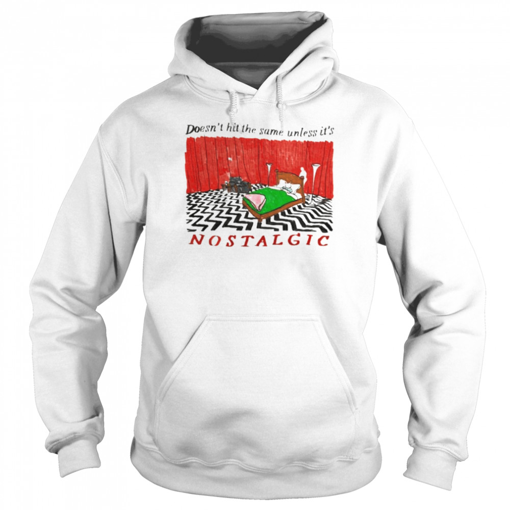 Doesn’t hit the same unless it’s nostalgic shirt Unisex Hoodie