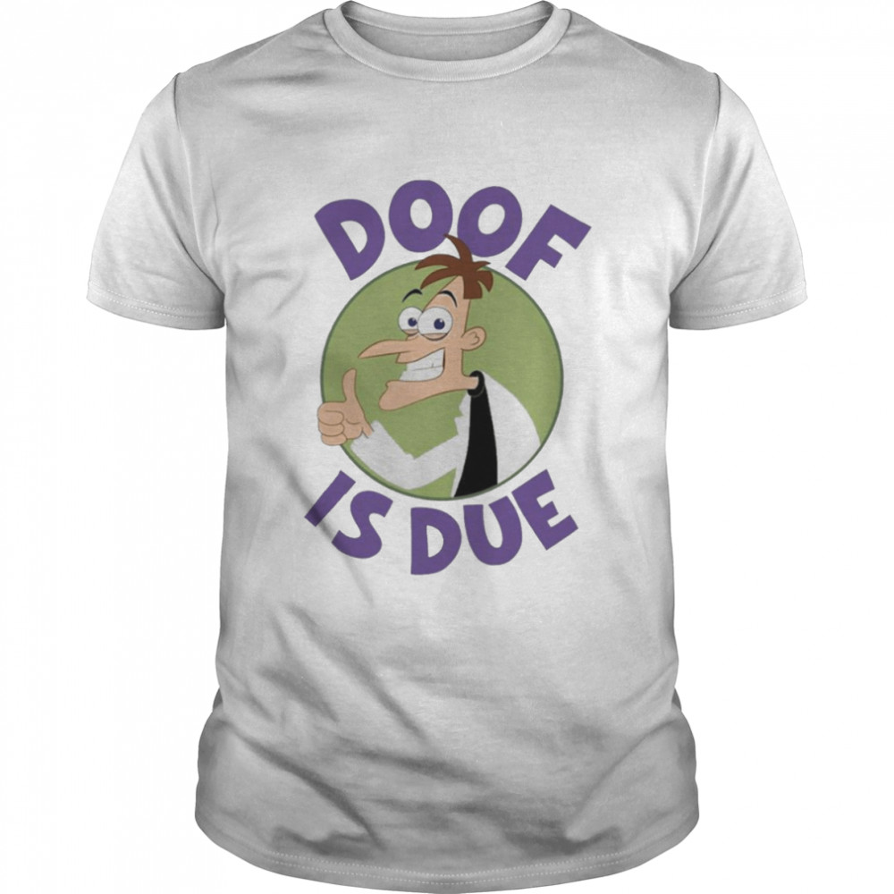 Doof Is Due Phineas And Ferb  Classic Men's T-shirt