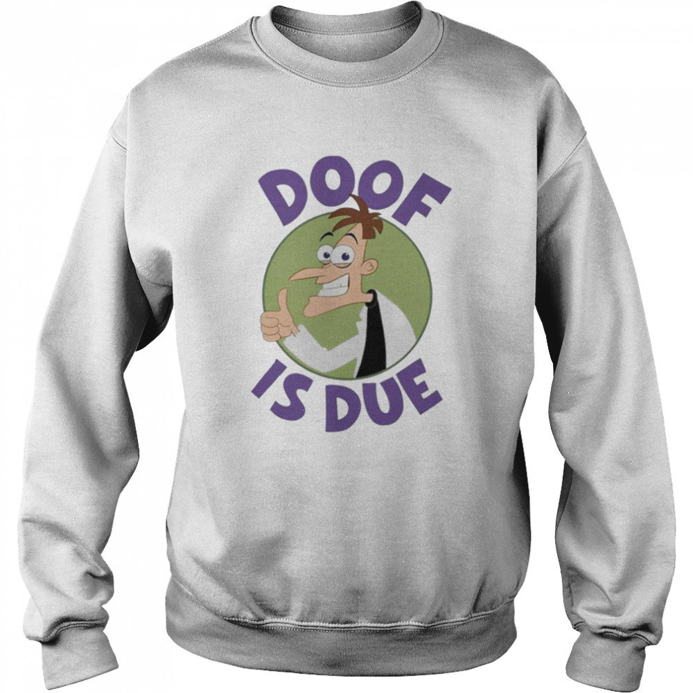 Doof Is Due Phineas And Ferb  Unisex Sweatshirt
