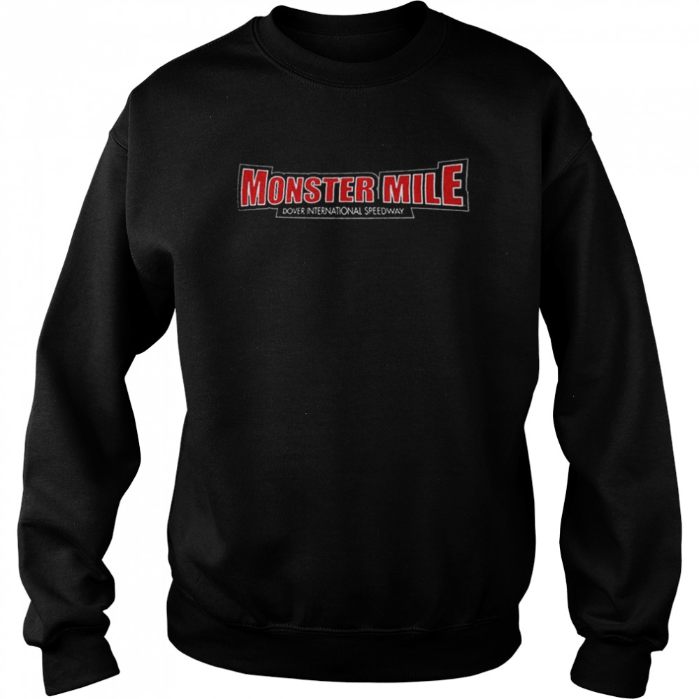 Dover International Speedway the Monster Mile Bold T- Unisex Sweatshirt