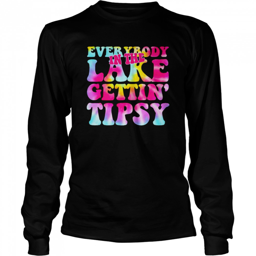 Everybody in the lake getting tipsy T-shirt Long Sleeved T-shirt