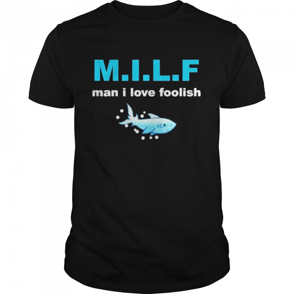 Foolish Gamers Man I Love Foolish Shirt