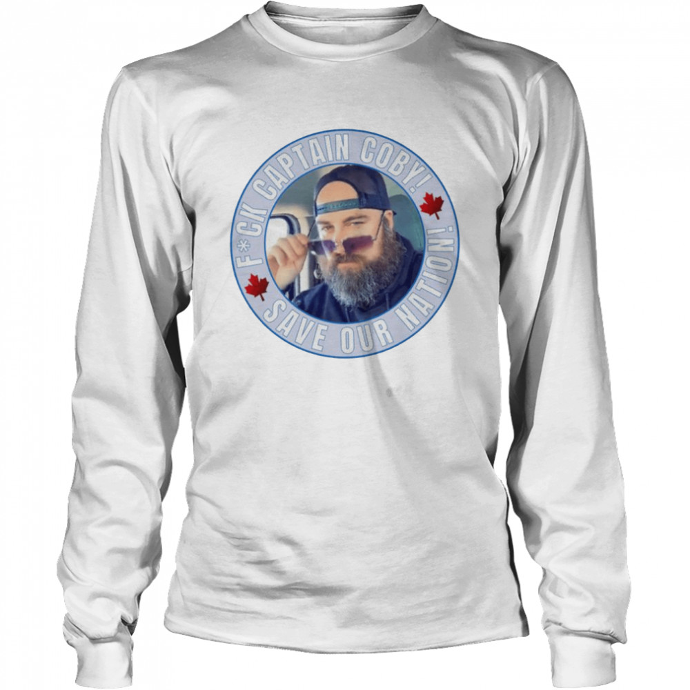 Fuck Captain Coby save our nation shirt Long Sleeved T-shirt
