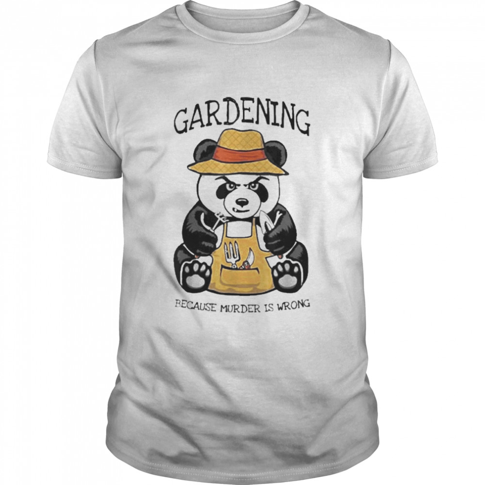 Gardening Because Murder Is Wrong Plant Lover Evil Panda  Classic Men's T-shirt