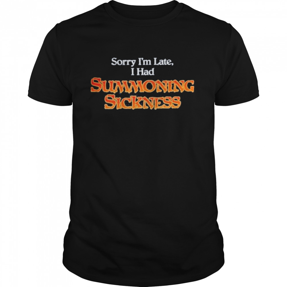Gorillamerch Sorry I’m Late I Had Summoning Sickness  Classic Men's T-shirt