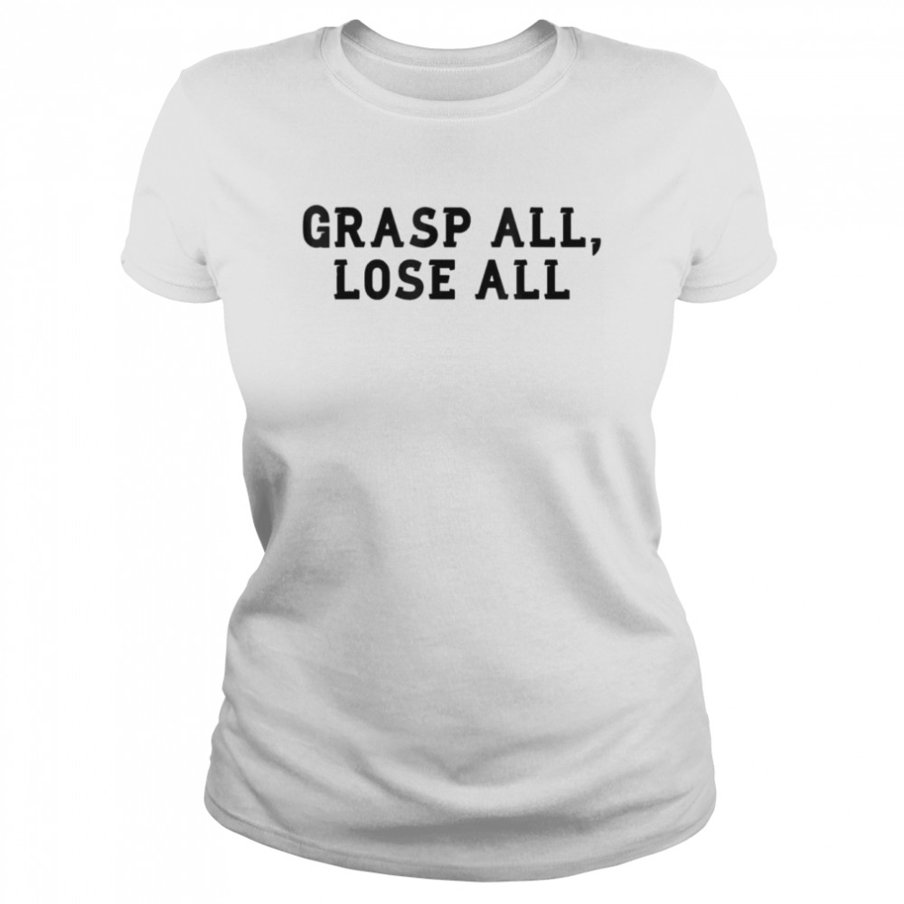 Grasp All Lose All T-shirt Classic Women's T-shirt