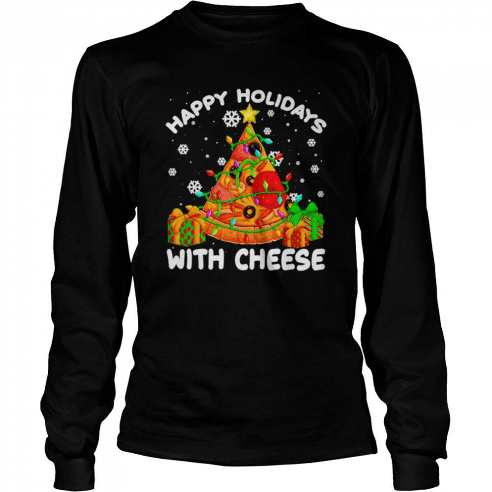 Happy Holidays With Cheese Xmas shirt Long Sleeved T-shirt