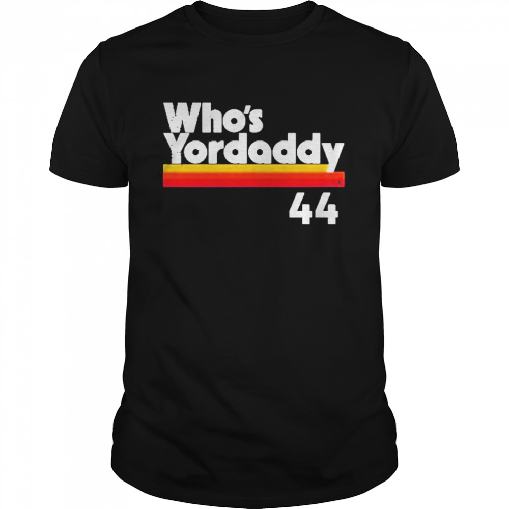 Houston Astros Yordan Alvarez Who’s Yordaddy T Shirt