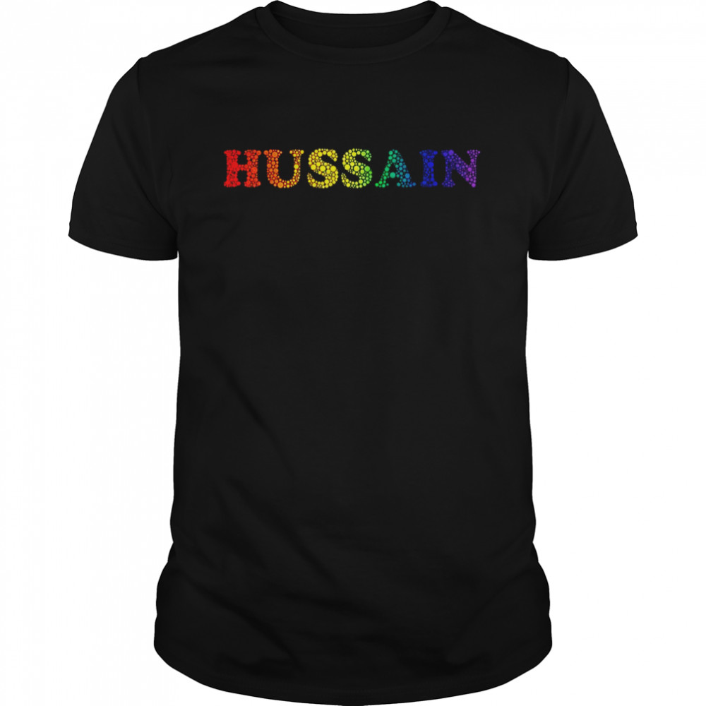 Hussain Name Fun Rainbow Bubbles Lgbt Pride shirt