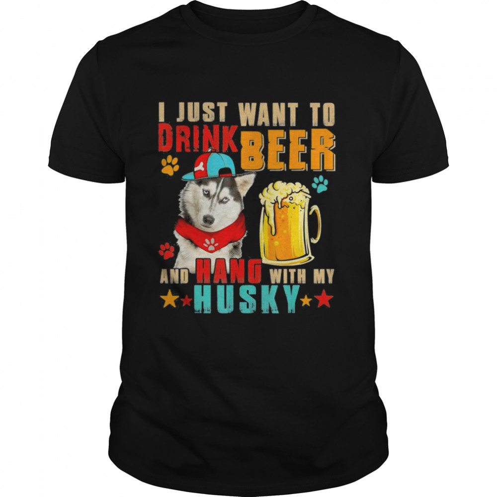 I Just Want To Drink Beer And Hang With My Husky T- Classic Men's T-shirt