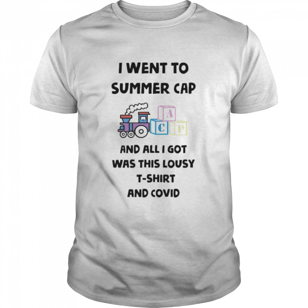 I went to summer cap and all I got was this lousy T-shirt