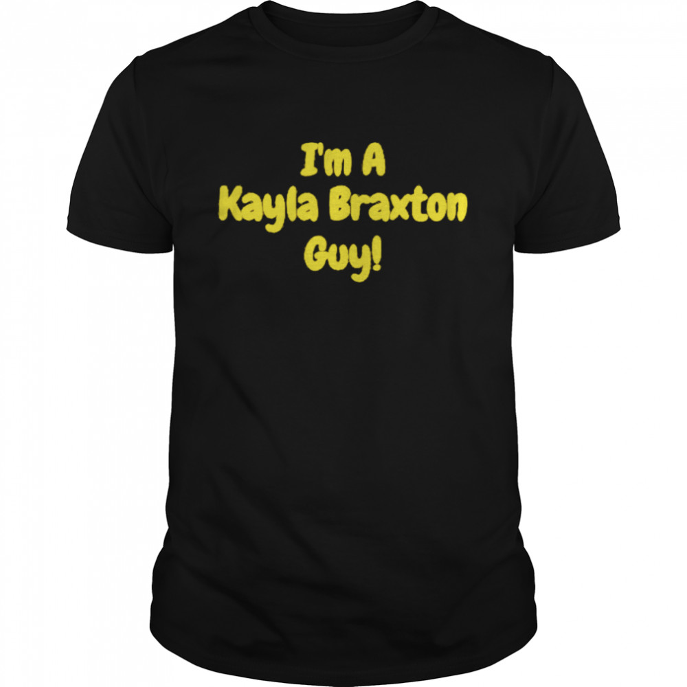 I’m A Kayla Braxton Shirt