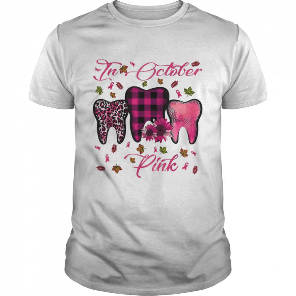 In october wear pink breast cancer dentist dental students shirt