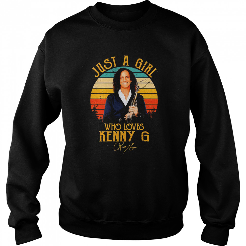 Just A Girl Who Loves Kenny G shirt Unisex Sweatshirt