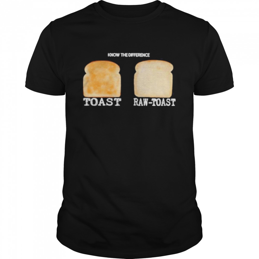 Know The Difference Toast Raw-Toast  Classic Men's T-shirt