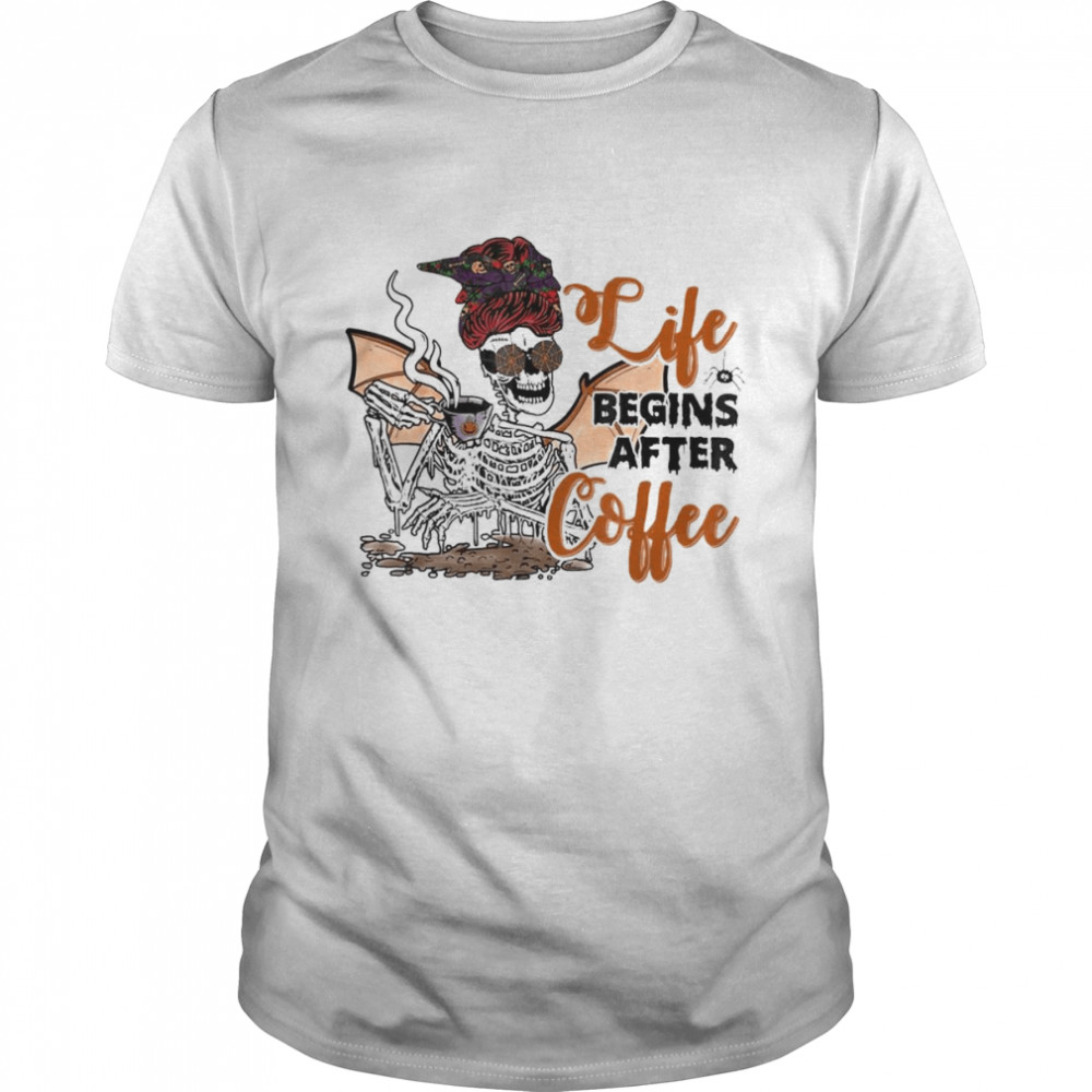 Life Begins After Coffee Skeleton Halloween T-Shirt