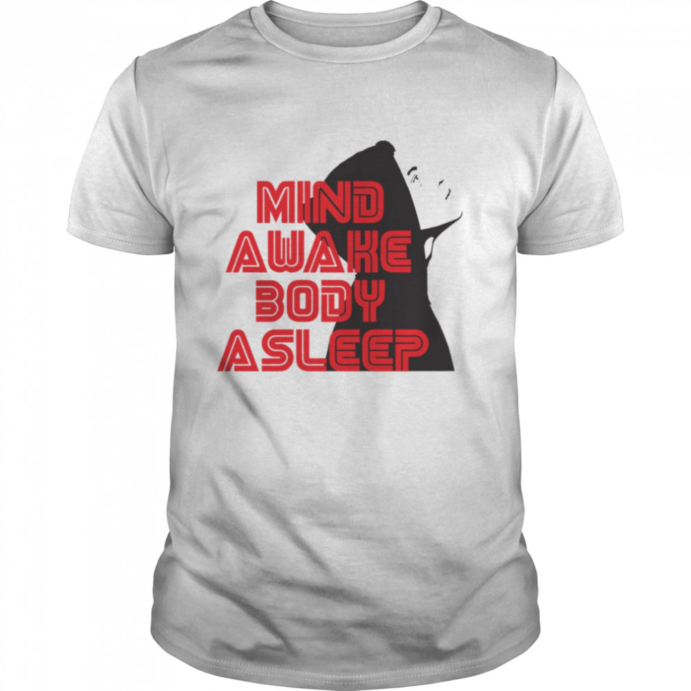 Mind Awake Body Asleep Mr Robot shirt